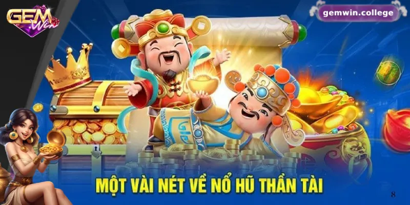 Bí Kíp Chơi Nổ Hũ Thần Tài Giúp Bạn Thắng Lớn Trên Gemwin Điểm nổi bật của nổ hũ thần tài Gemwin