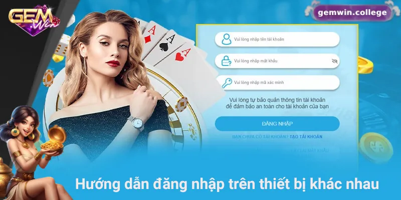 Những Lưu Ý Quan Trọng Giúp Đăng Nhập Gemwin An Toàn Hướng dẫn cách đăng nhập Gemwin trên các thiết bị khác nhau