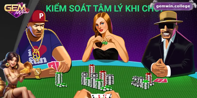 10 Kỹ Thuật Chơi Poker Online Giúp Đọc Bài Đối Thủ Dễ Dàng Kiểm soát tâm lý là yếu tố giúp bạn giành chiến thắng khi chơi poker