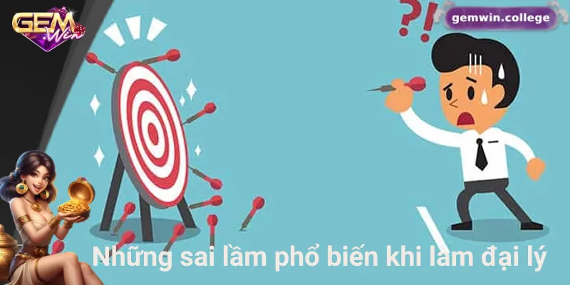 Khám Phá Cơ Hội Kiếm Tiền Từ Việc Trở Thành Đại Lý Gemwin Những sai lầm phổ biến khiến làm đại lý không hiệu quả