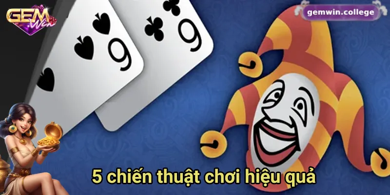 5 Chiến Thuật Chơi Game Bài Joker Dễ Thắng Nhất Trên Gemwin Tổng hợp 5 chiến thuật chơi Joker hay nhất tại Gemwin